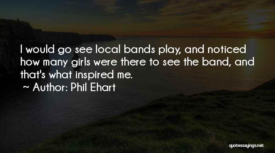 Inspired Girl Quotes By Phil Ehart