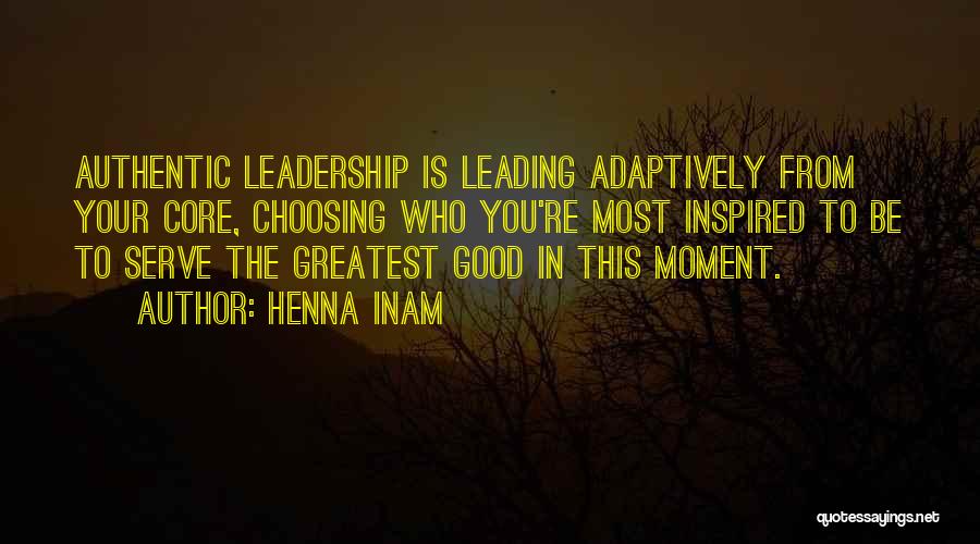 Inspired Leadership Quotes By Henna Inam