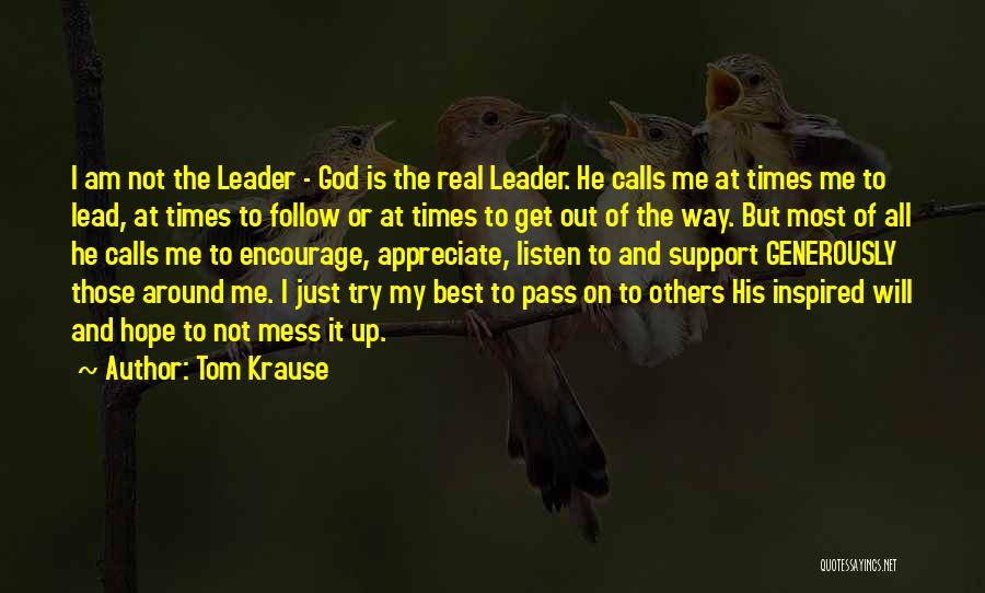 Inspired Leadership Quotes By Tom Krause