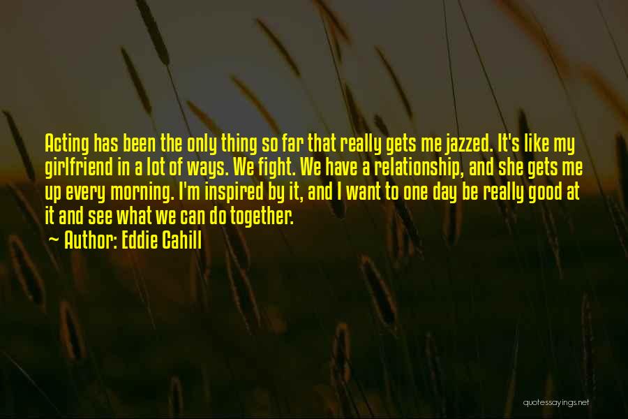 Inspired Morning Quotes By Eddie Cahill