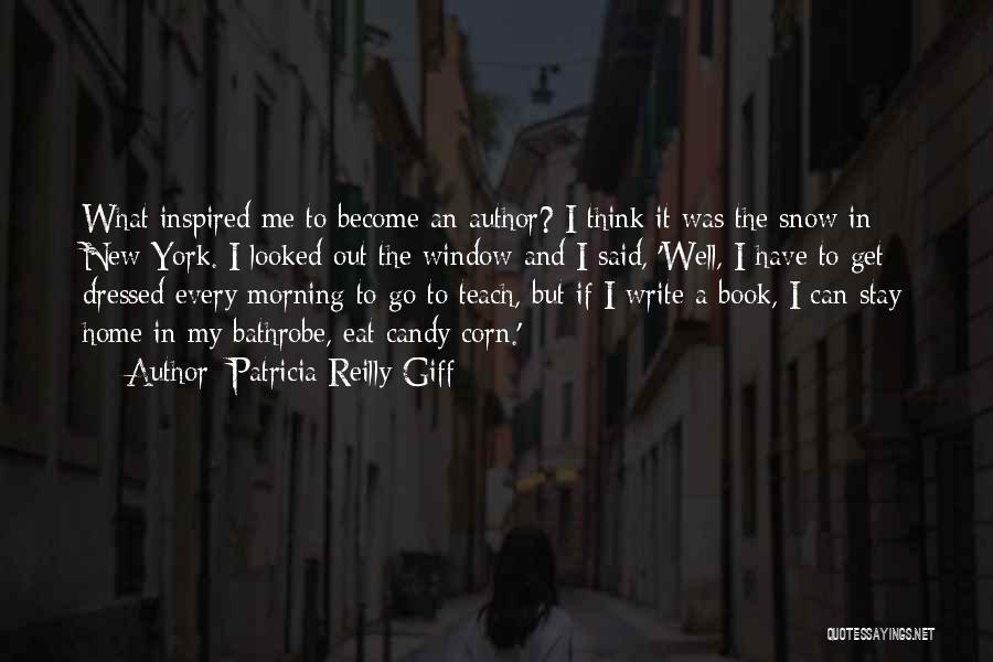 Inspired Morning Quotes By Patricia Reilly Giff Inspired Morning Quotes By Patricia Reilly Giff