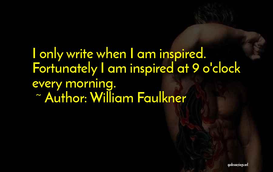 Inspired Morning Quotes By William Faulkner