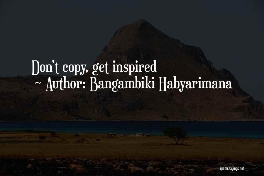 Inspired Quotes By Bangambiki Habyarimana