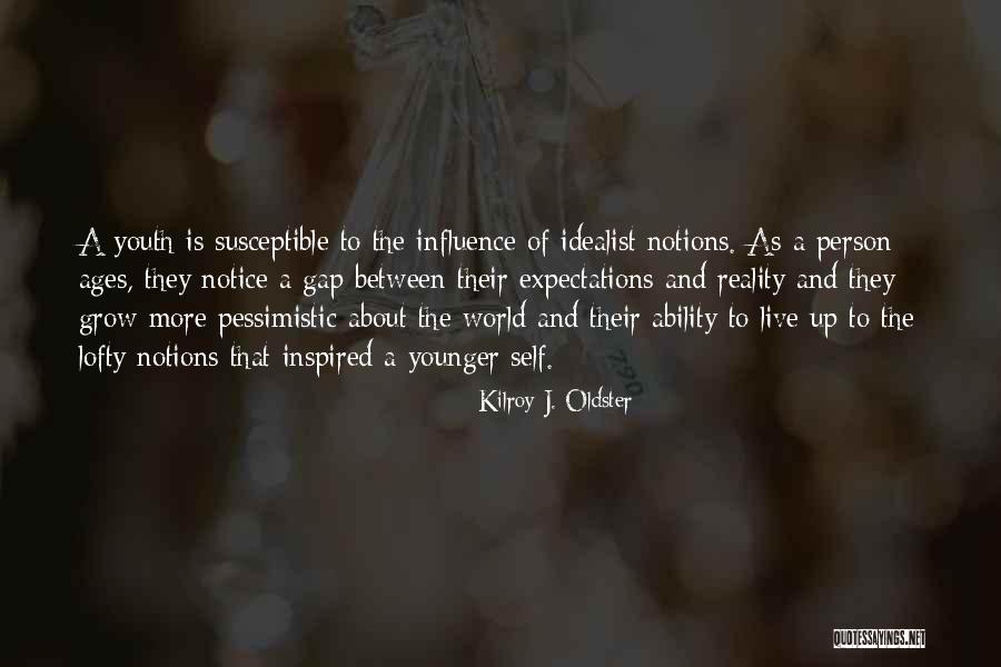 Inspired Quotes Quotes By Kilroy J. Oldster Inspired Quotes Quotes By Kilroy J. Oldster