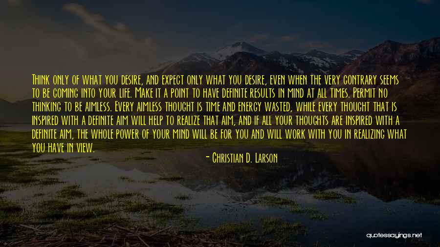 Inspired Thinking Quotes By Christian D. Larson Inspired Thinking Quotes By Christian D. Larson
