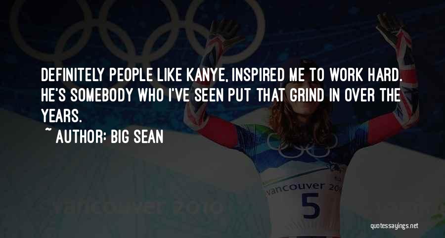 Inspired To Work Quotes By Big Sean