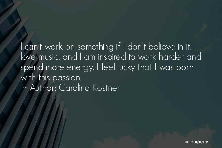 Inspired To Work Quotes By Carolina Kostner