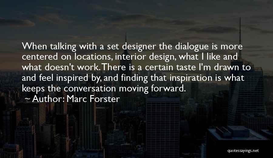 Inspired To Work Quotes By Marc Forster