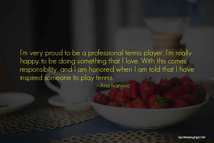 Inspired With Someone Quotes By Ana Ivanovic