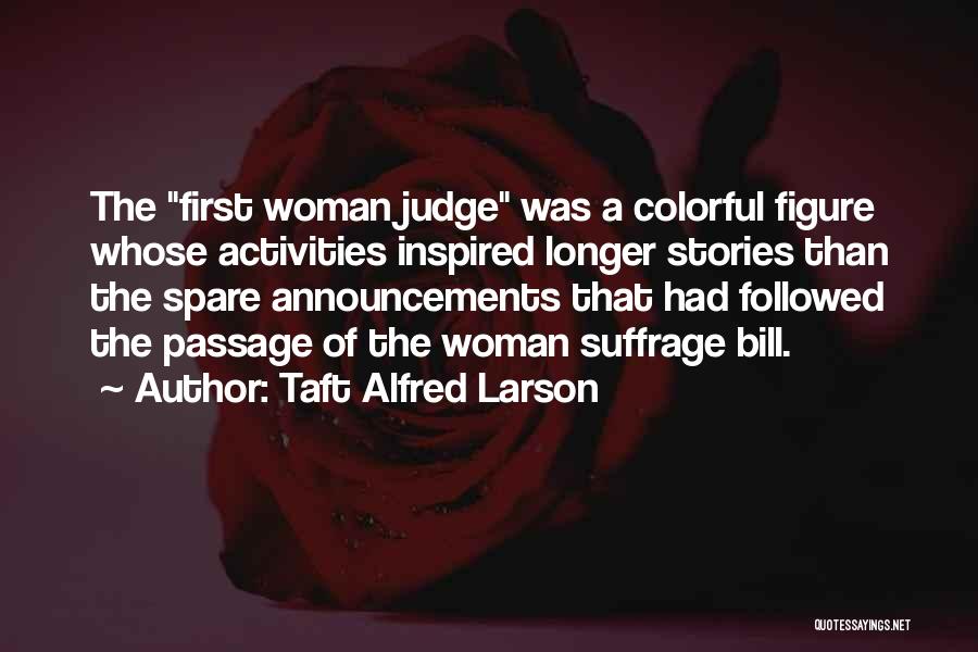 Inspired Woman Quotes By Taft Alfred Larson