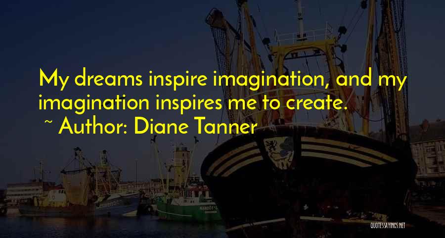 Inspires Me Quotes By Diane Tanner