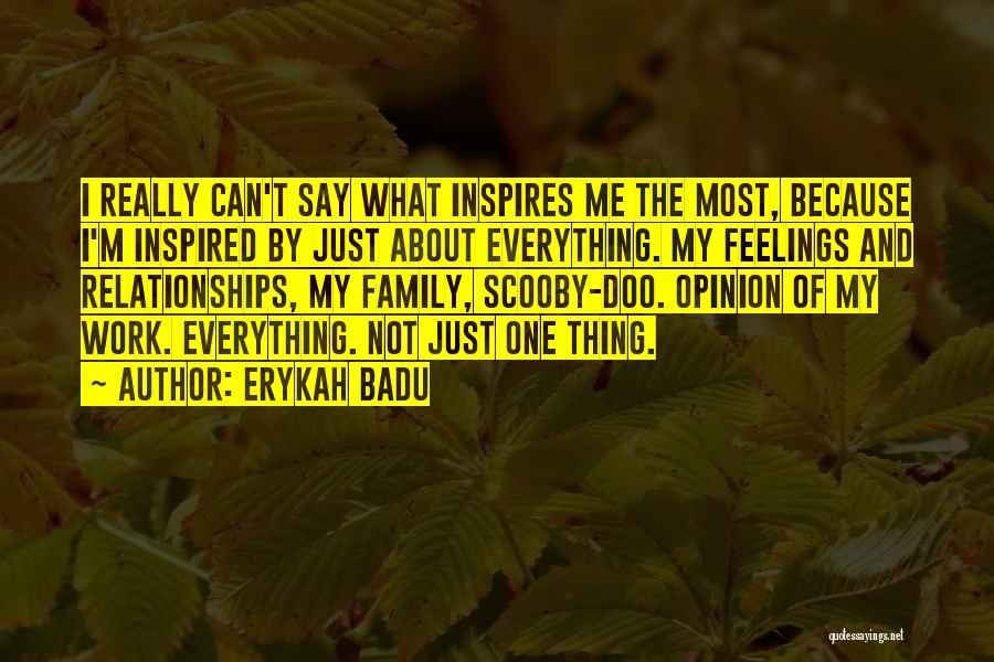 Inspires Me Quotes By Erykah Badu