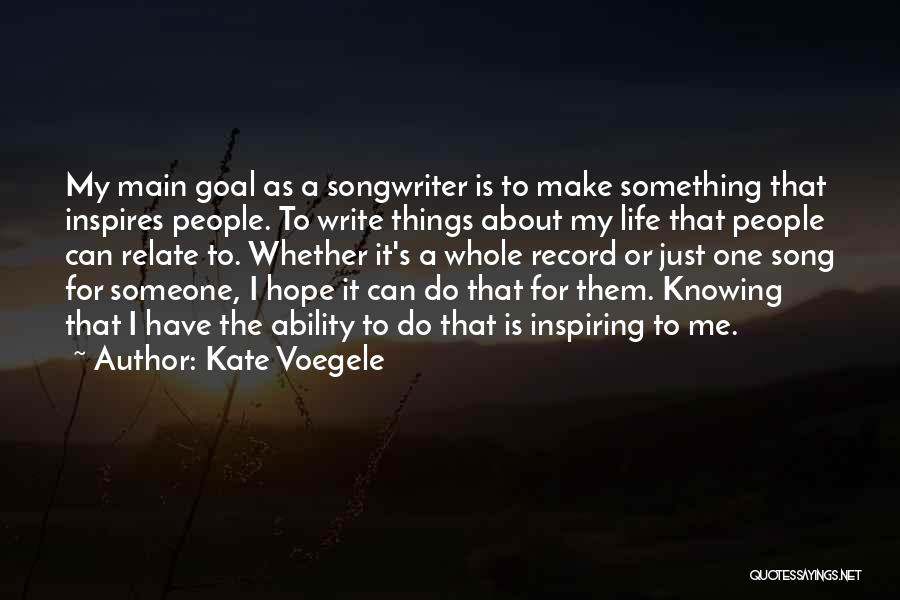 Inspires Me Quotes By Kate Voegele