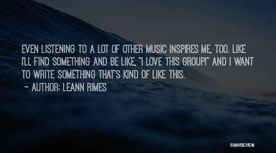 Inspires Me Quotes By LeAnn Rimes