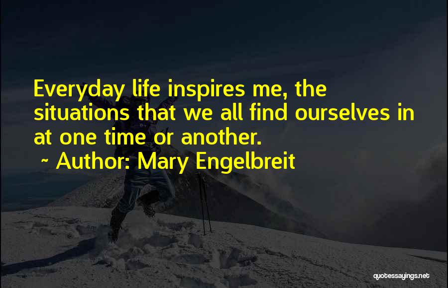 Inspires Me Quotes By Mary Engelbreit