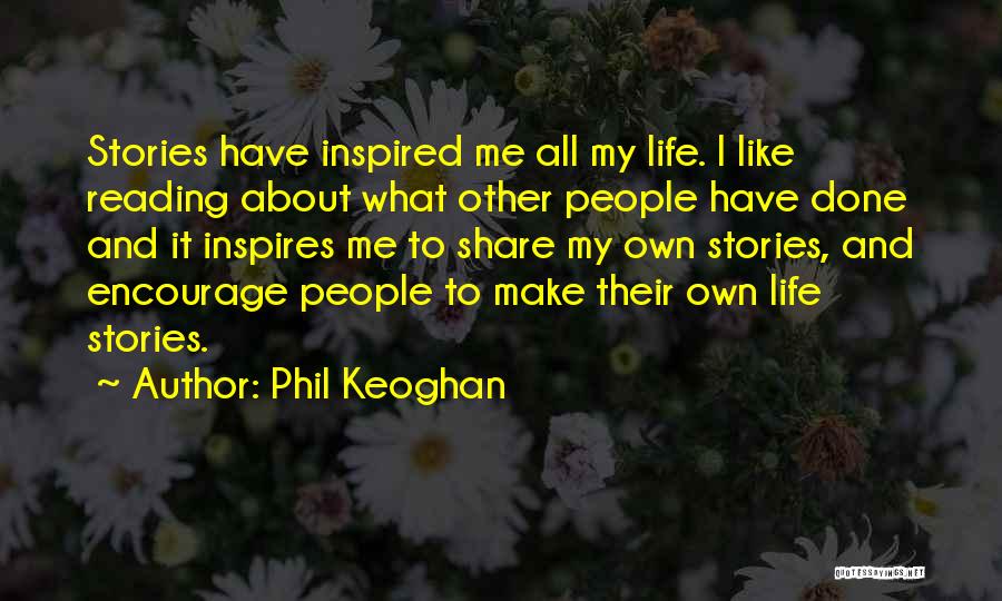 Inspires Me Quotes By Phil Keoghan