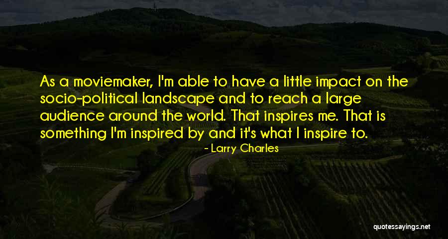 Inspires Quotes By Larry Charles Inspires Quotes By Larry Charles