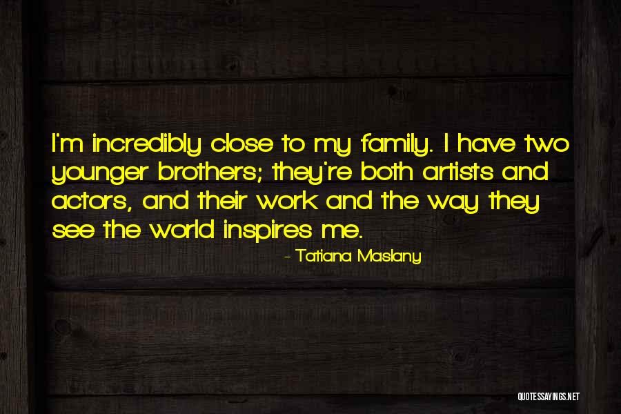 Inspires Quotes By Tatiana Maslany Inspires Quotes By Tatiana Maslany
