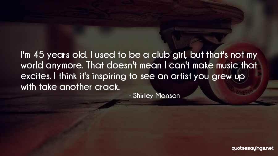 Inspiring Artist Quotes By Shirley Manson Inspiring Artist Quotes By Shirley Manson