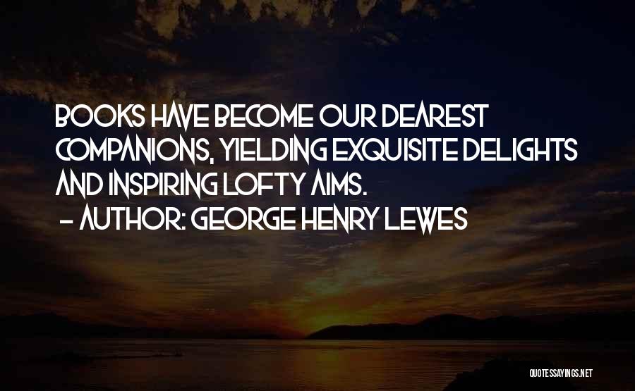Inspiring Books Quotes By George Henry Lewes