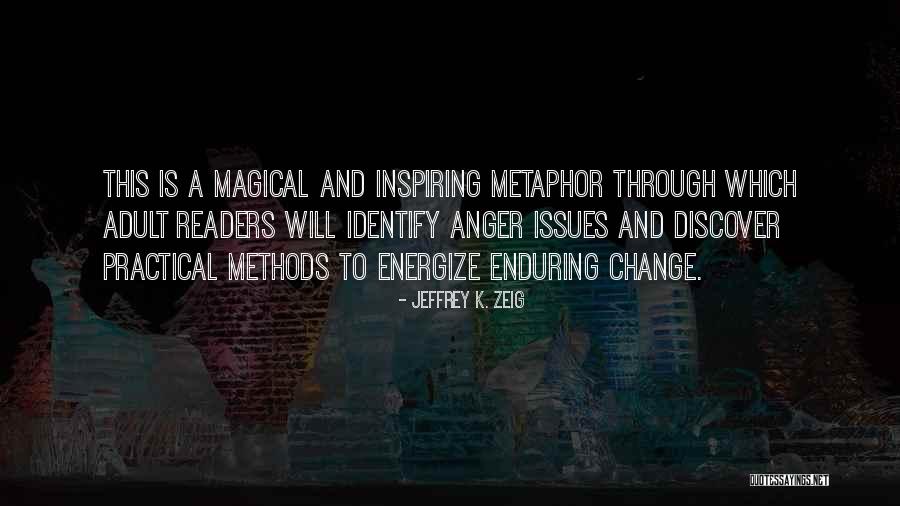 Inspiring Change Quotes By Jeffrey K. Zeig Inspiring Change Quotes By Jeffrey K. Zeig