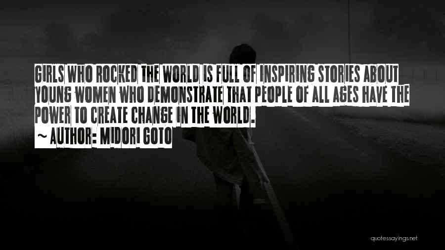 Inspiring Change The World Quotes By Midori Goto