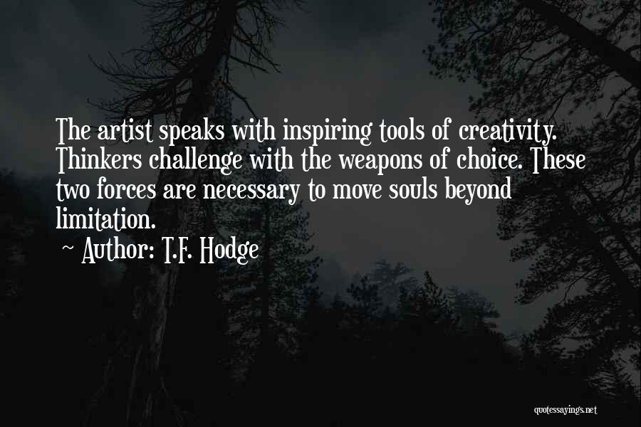 Inspiring Creativity Quotes By T.F. Hodge