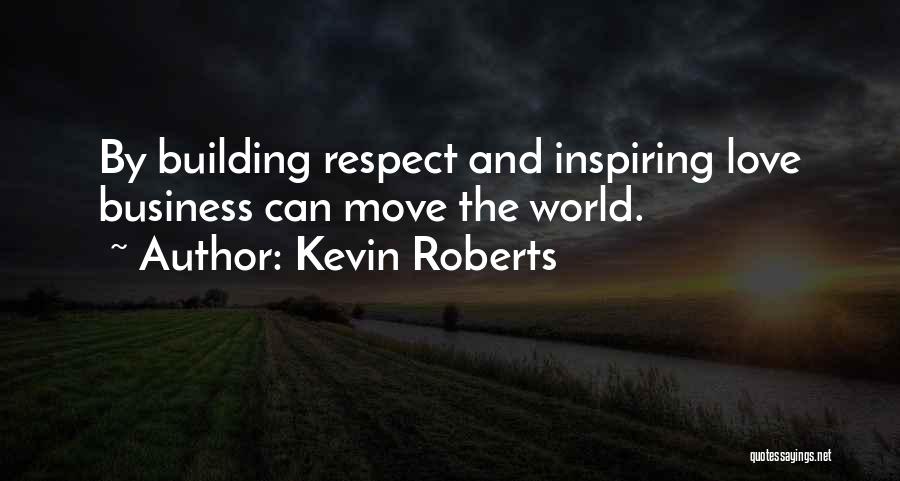 Inspiring Love Quotes By Kevin Roberts