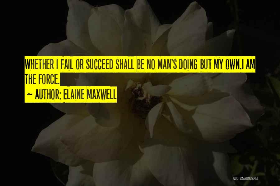 Inspiring Man Quotes By Elaine Maxwell