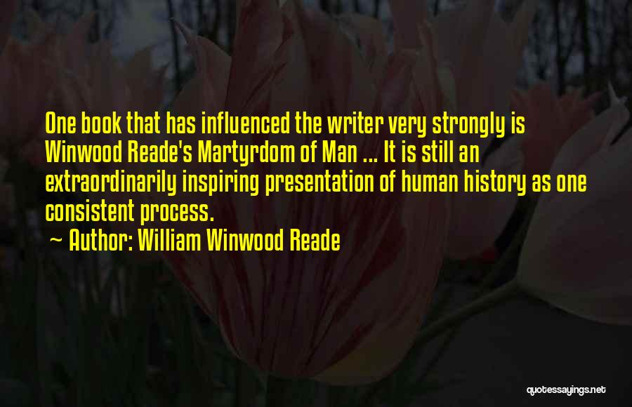 Inspiring Man Quotes By William Winwood Reade