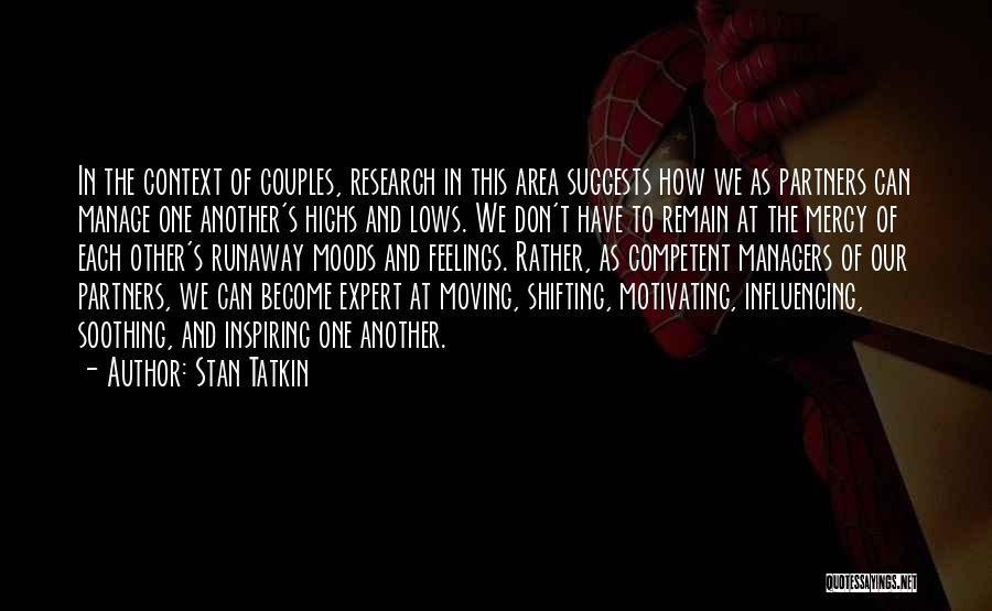 Inspiring Managers Quotes By Stan Tatkin