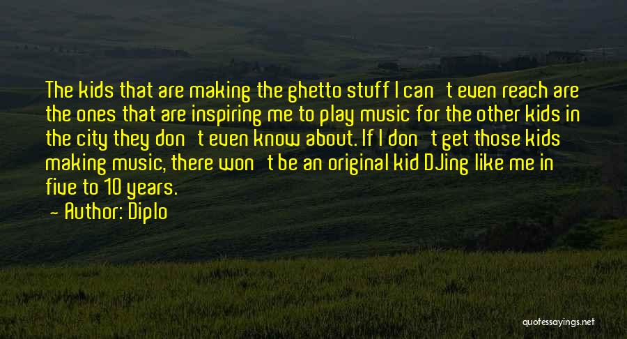 Inspiring Music Quotes By Diplo