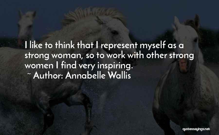 Inspiring Myself Quotes By Annabelle Wallis