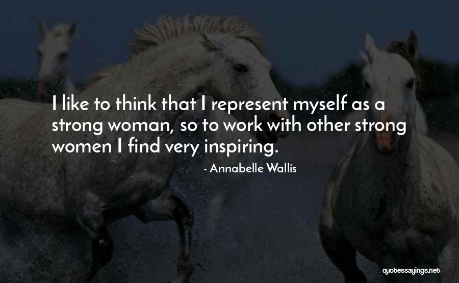 Inspiring Myself Quotes By Annabelle Wallis