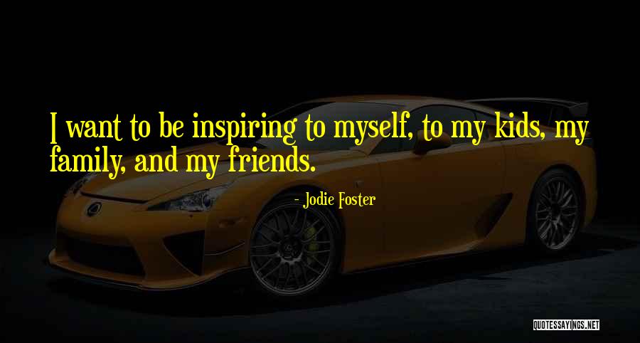 Inspiring Myself Quotes By Jodie Foster