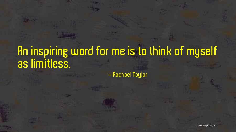 Inspiring Myself Quotes By Rachael Taylor