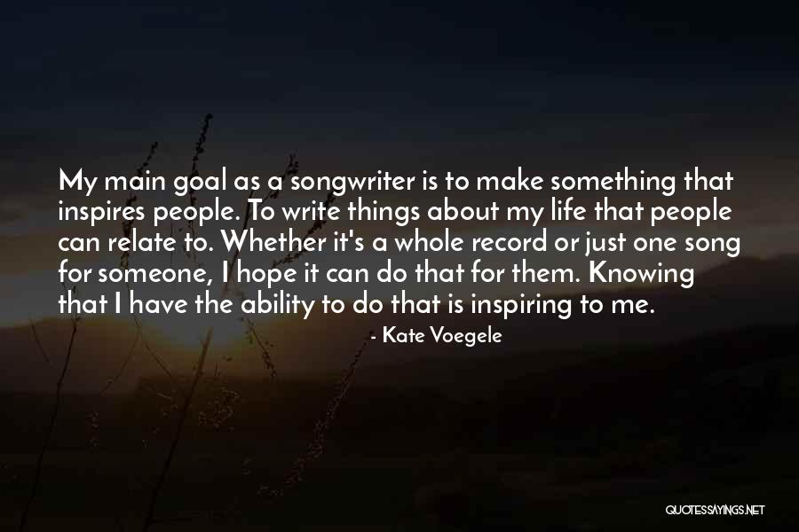 Inspiring People In Your Life Quotes By Kate Voegele Inspiring People In Your Life Quotes By Kate Voegele