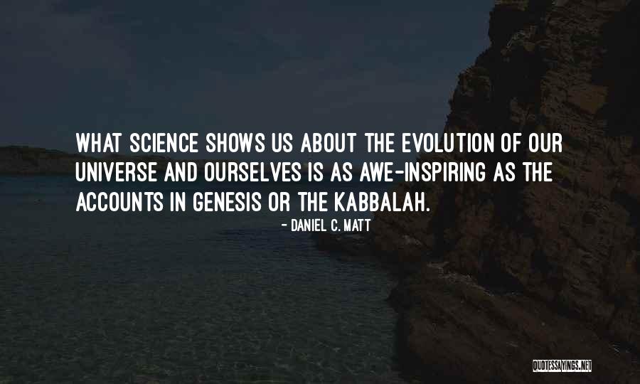 Inspiring Science Quotes By Daniel C. Matt Inspiring Science Quotes By Daniel C. Matt