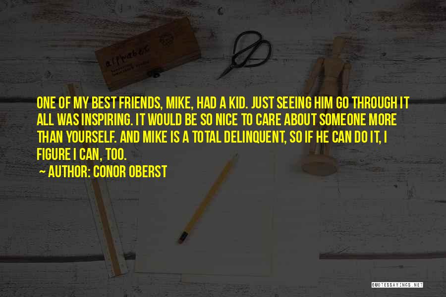 Inspiring Someone Quotes By Conor Oberst