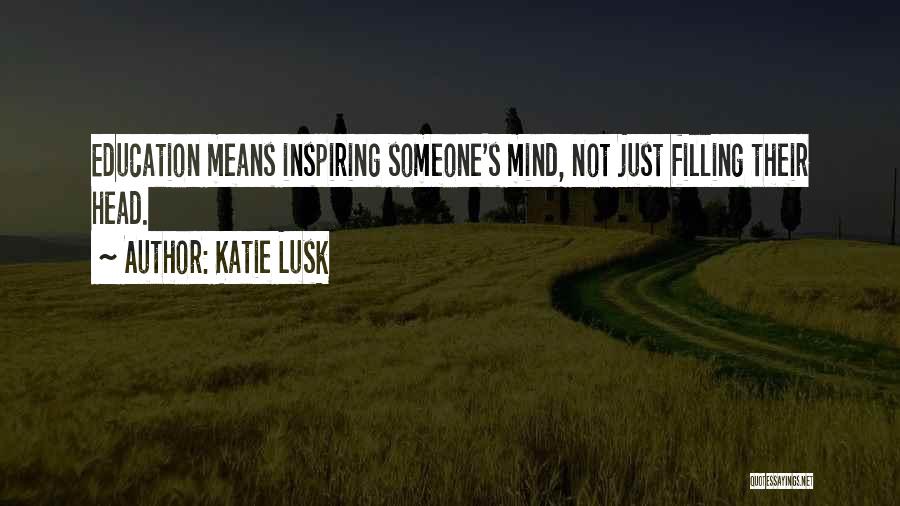 Inspiring Someone Quotes By Katie Lusk