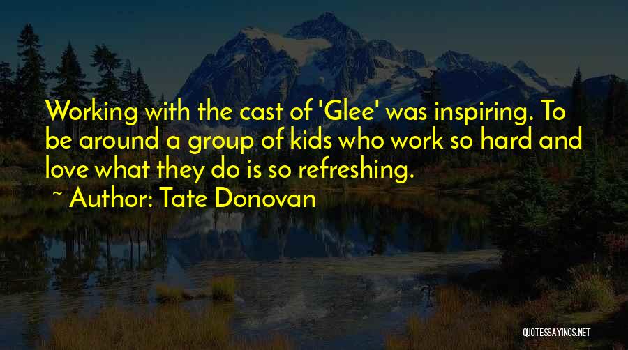 Inspiring Someone You Love Quotes By Tate Donovan