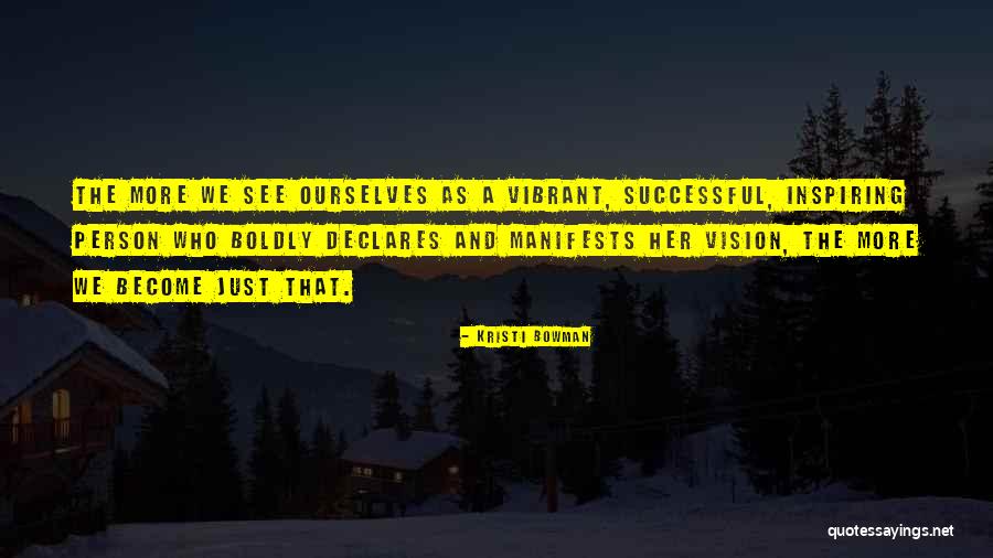 Inspiring Success Quotes By Kristi Bowman Inspiring Success Quotes By Kristi Bowman