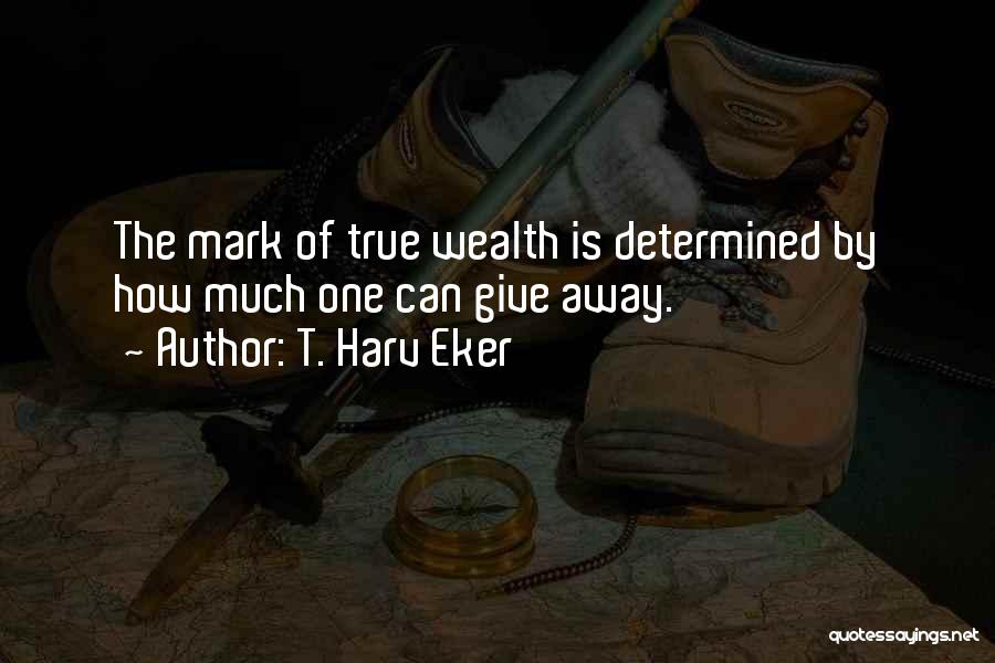 Inspiring True Quotes By T. Harv Eker