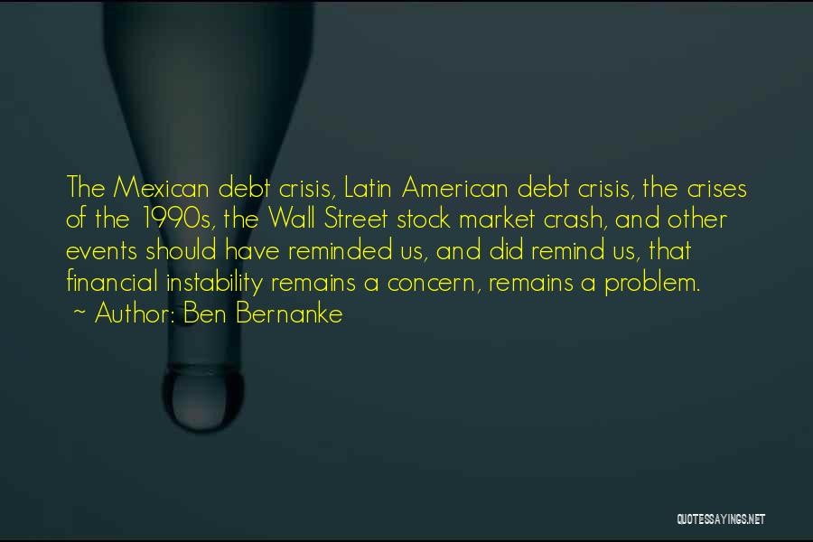 Instability Quotes By Ben Bernanke