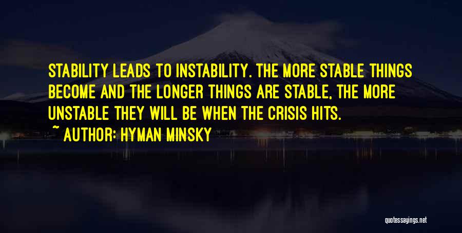 Instability Quotes By Hyman Minsky