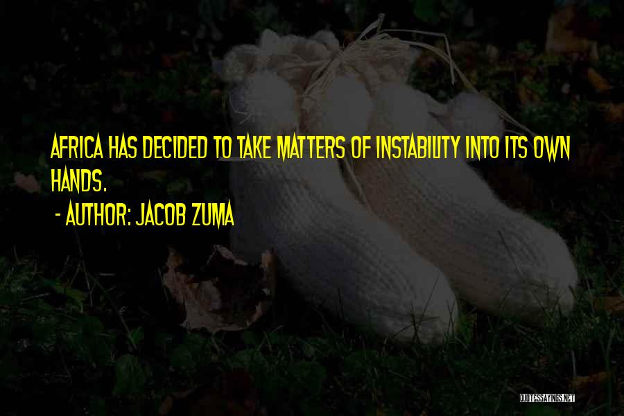 Instability Quotes By Jacob Zuma