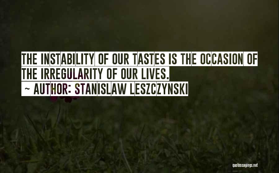 Instability Quotes By Stanislaw Leszczynski
