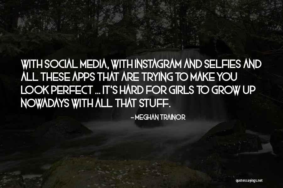 Instagram Apps Quotes By Meghan Trainor