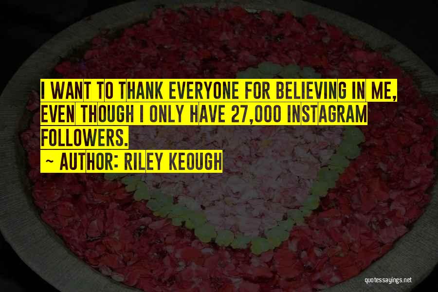 Instagram Followers Quotes By Riley Keough