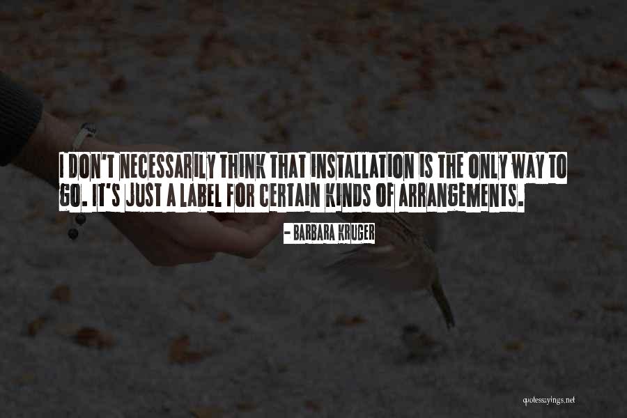 Installation Quotes By Barbara Kruger Installation Quotes By Barbara Kruger